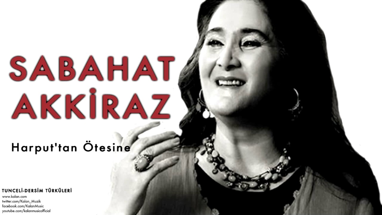Sabahat Akkiraz - Harput'tan &Ouml;tesine [ Tunceli-Dersim T&uuml;rk&uuml;leri &copy; 2013 Kalan M&uuml;zik ]