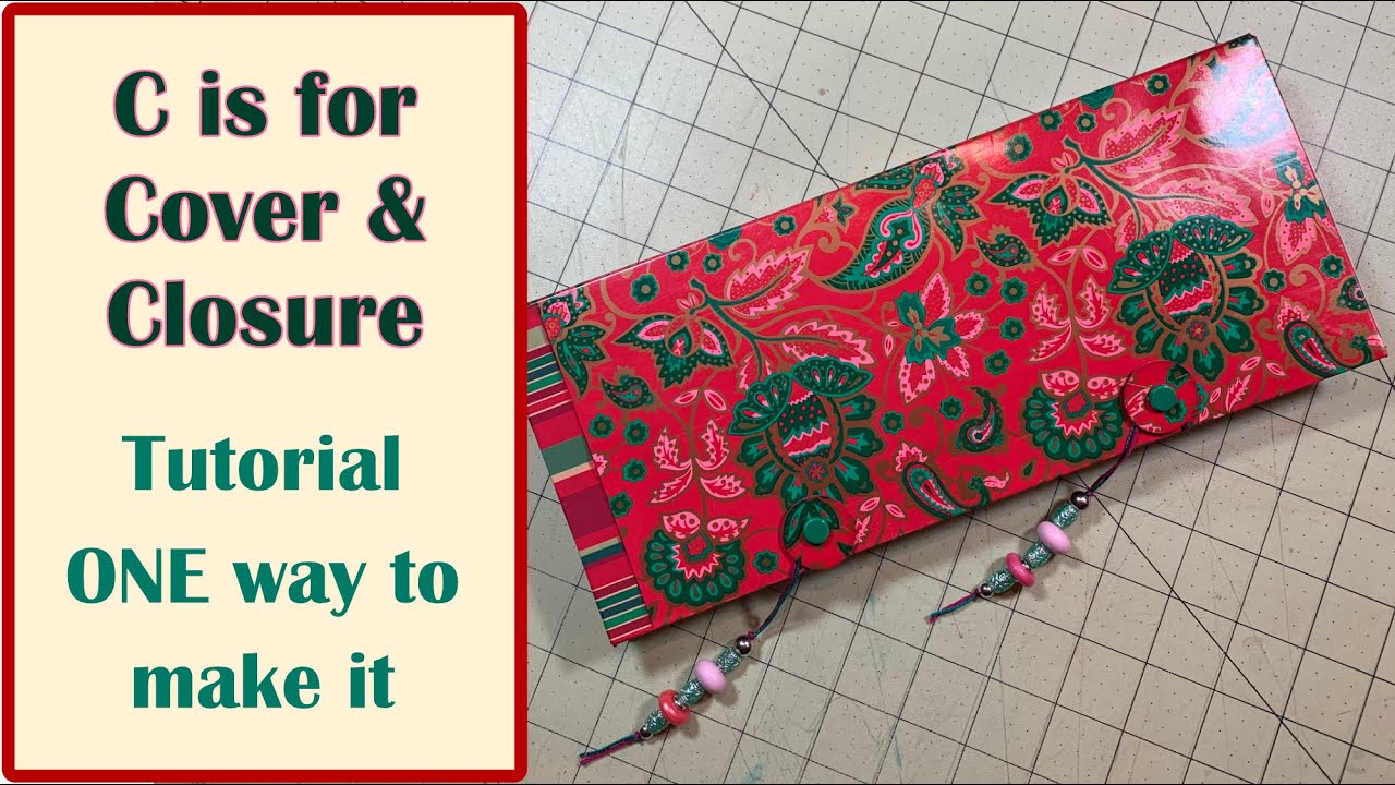C is for Cover and Closure #abcapril2025 Tutorial for ONE way to make