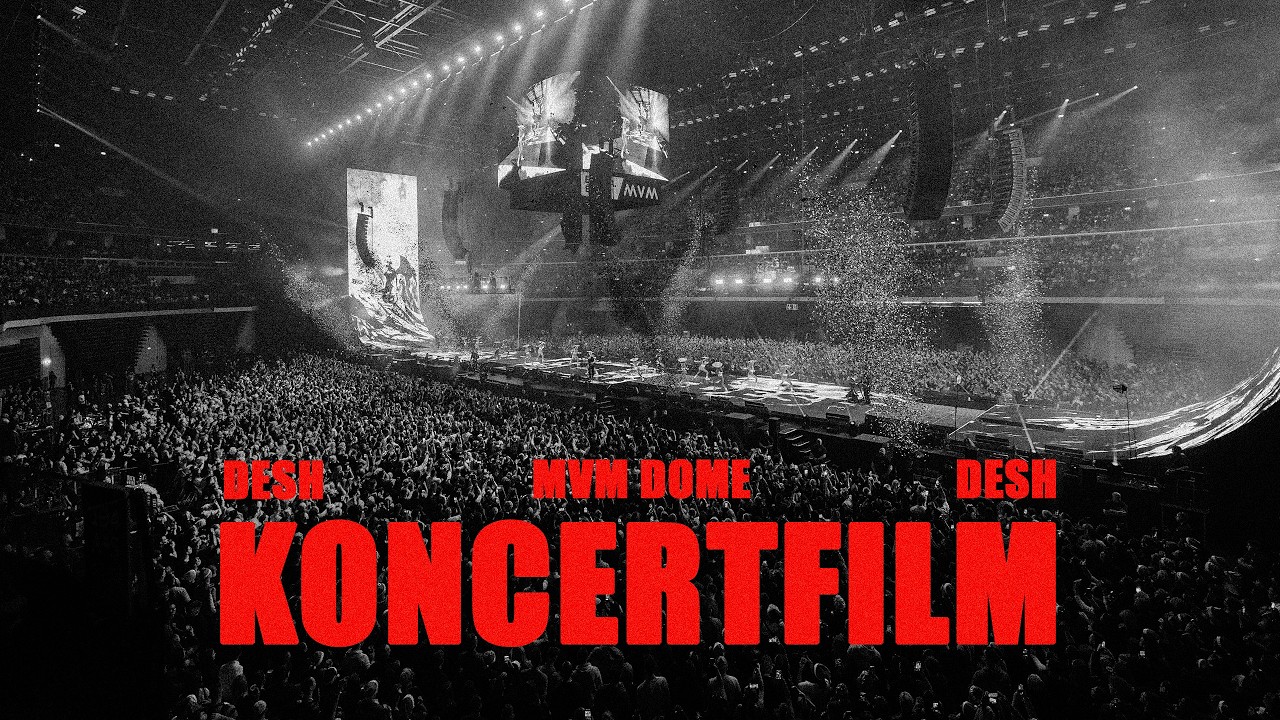 DESH - MVM DOME KONCERTFILM 2025