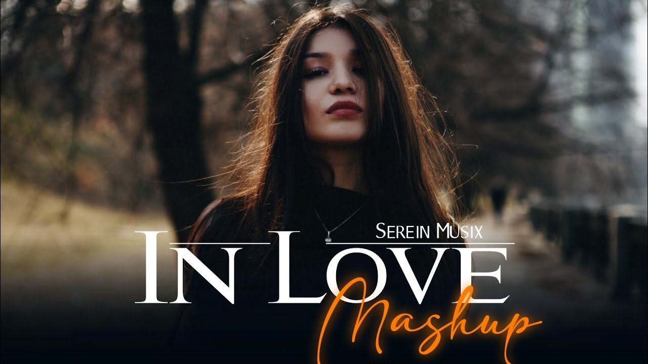 IN LOVE | Chillout Mashup | SereinMusix 