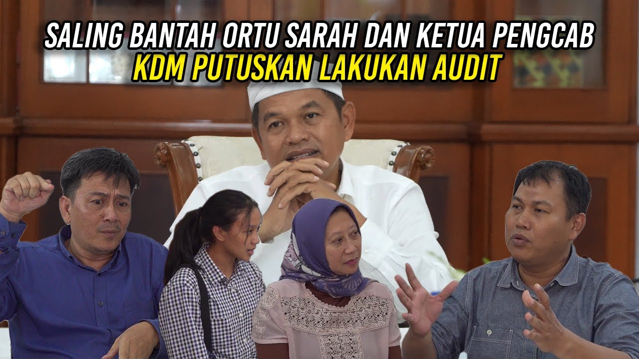ORTU SARAH DAN KETUA PENGCAB SALING BANTAH | KDM PUTUSKAN LAKUKAN AUDIT