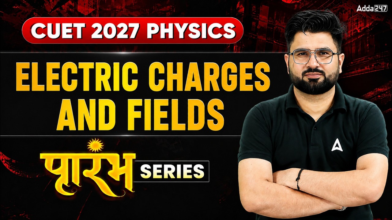 CUET 2027 Physics | Electric Charges and Fields Chapter 1 in One Shot | CUET Physics Free Series