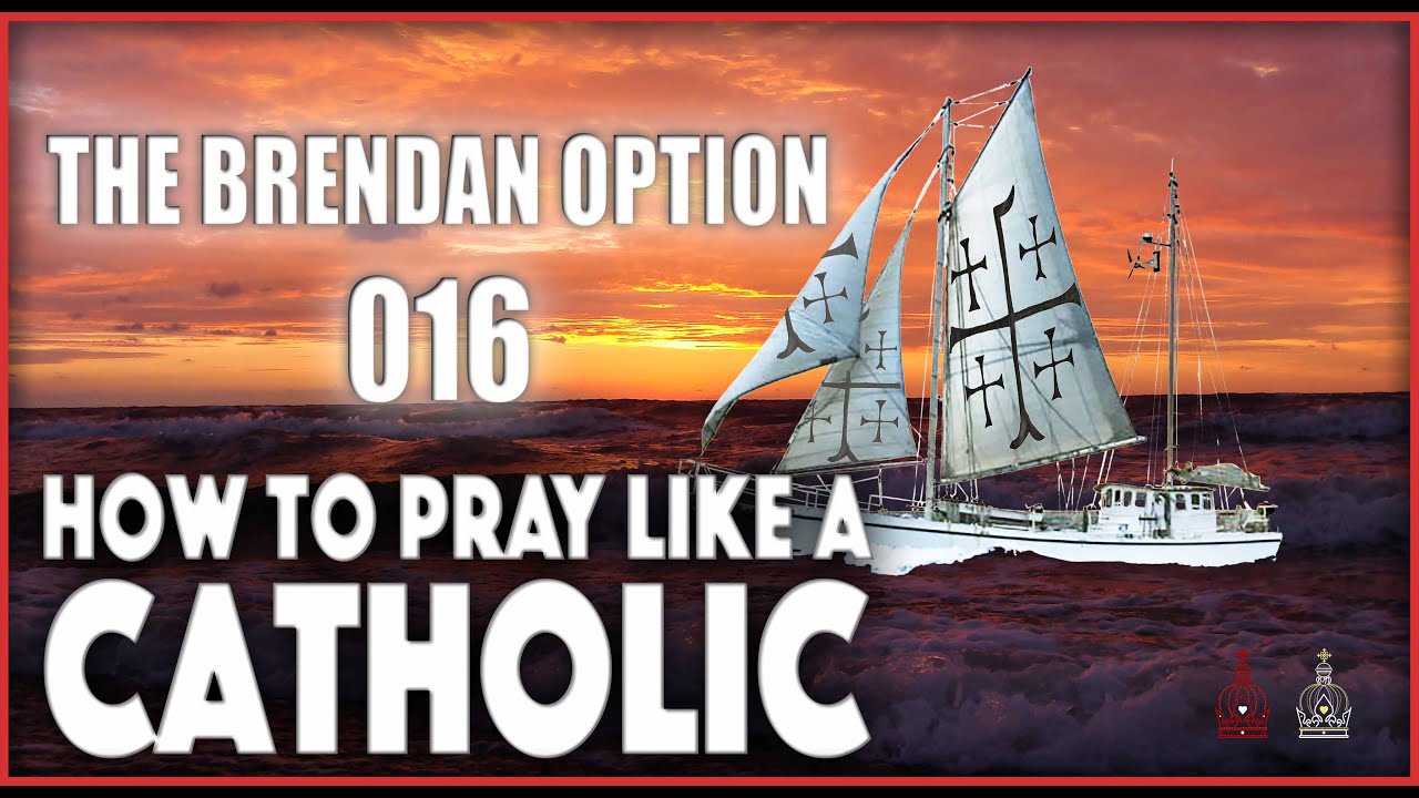 THE BRENDAN OPTION 016 | DOING CATHOLICISM: Prayer