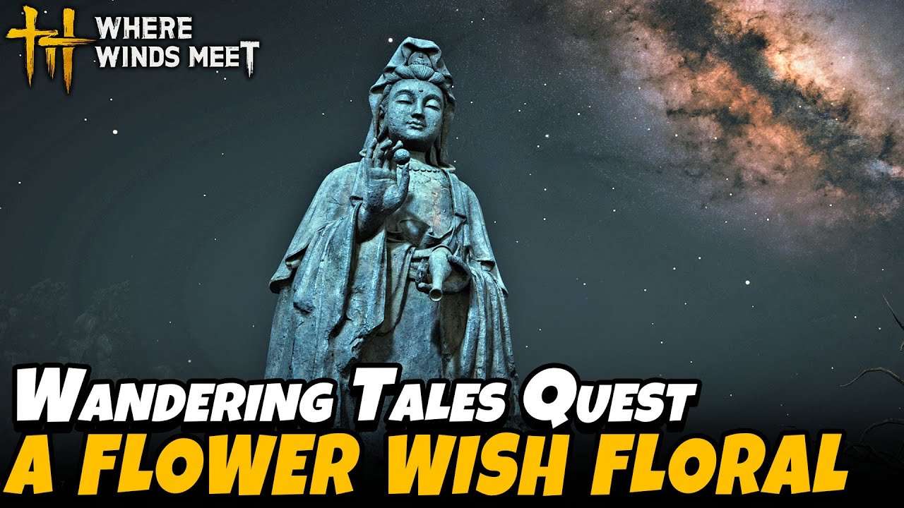 A Flower Wish Floral - Expanse Beyond Part 1 (Wandering Tales Quest) | Where Winds Meet