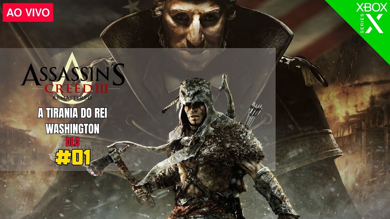 🔴 AO VIVO | Assassin’s Creed III Remastered – A TIRANIA DO REI WASHINGTON DLC ( PARTE - 01 )