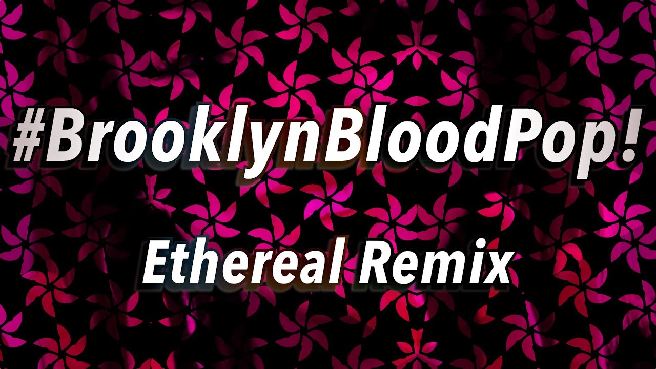 #BrooklynBloodPop! Ethereal Remix // tiktok syko song