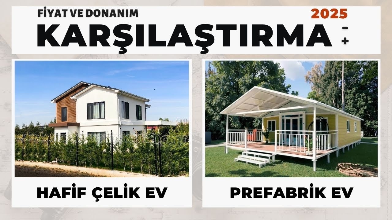 Hafif Çelik Ev x Prefabrik Ev Karşılaştırma | Donanım & Yaklaşık Fiyatlar (2025)