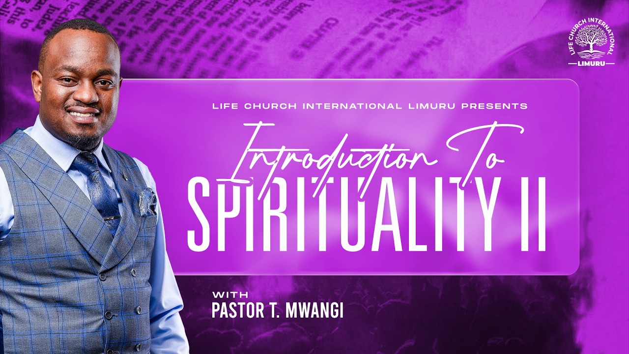 INTRODUCTION TO SPIRITUALITY -PART 2|| PASTOR T MWANGI   || 22 March 2026