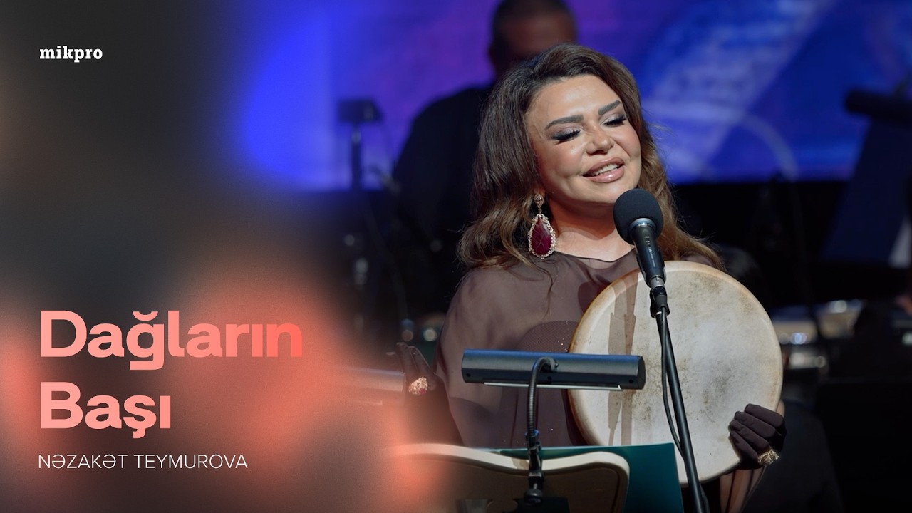 Nəzakət Teymurova — Dağların Başı | Konsert