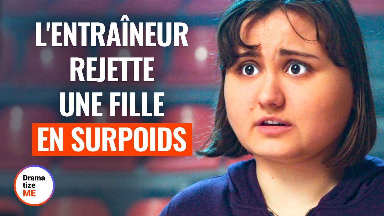 L'ENTRAîNEUR REJETTE UNE FILLE EN SURPOIDS | @DramatizeMeFrance
