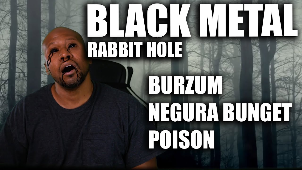 Black Metal Rabbit Hole -Burzum Jesus Tod ,Negură Bunget, Poison/