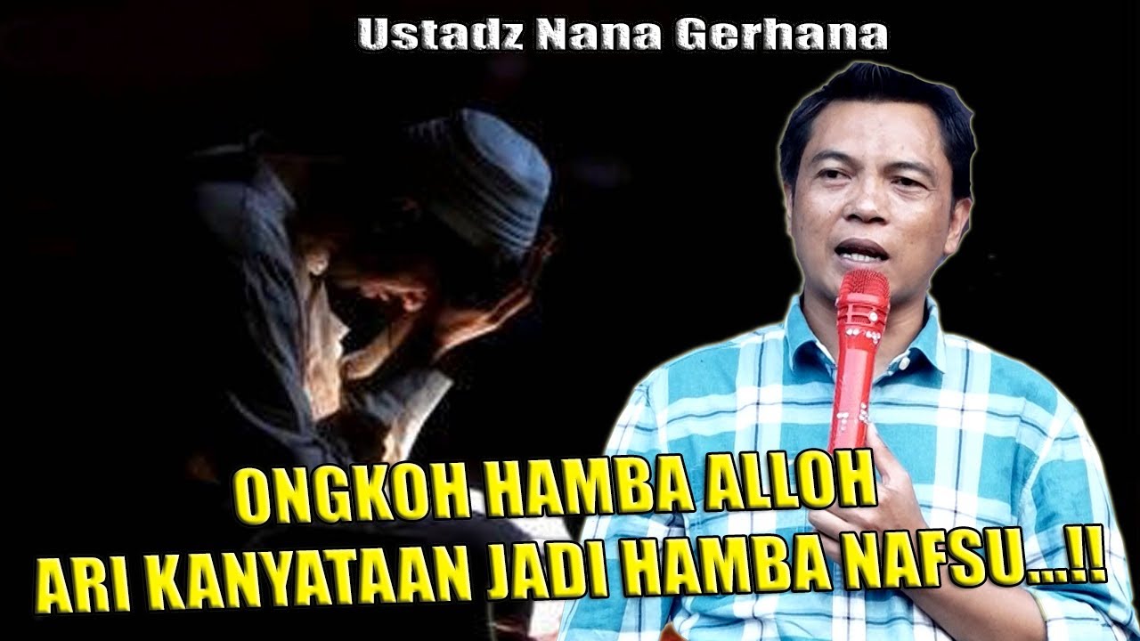 ONGKOH HAMBA ALLOH ARI KANYATAAN JADI HAMBA NAFSU   !!