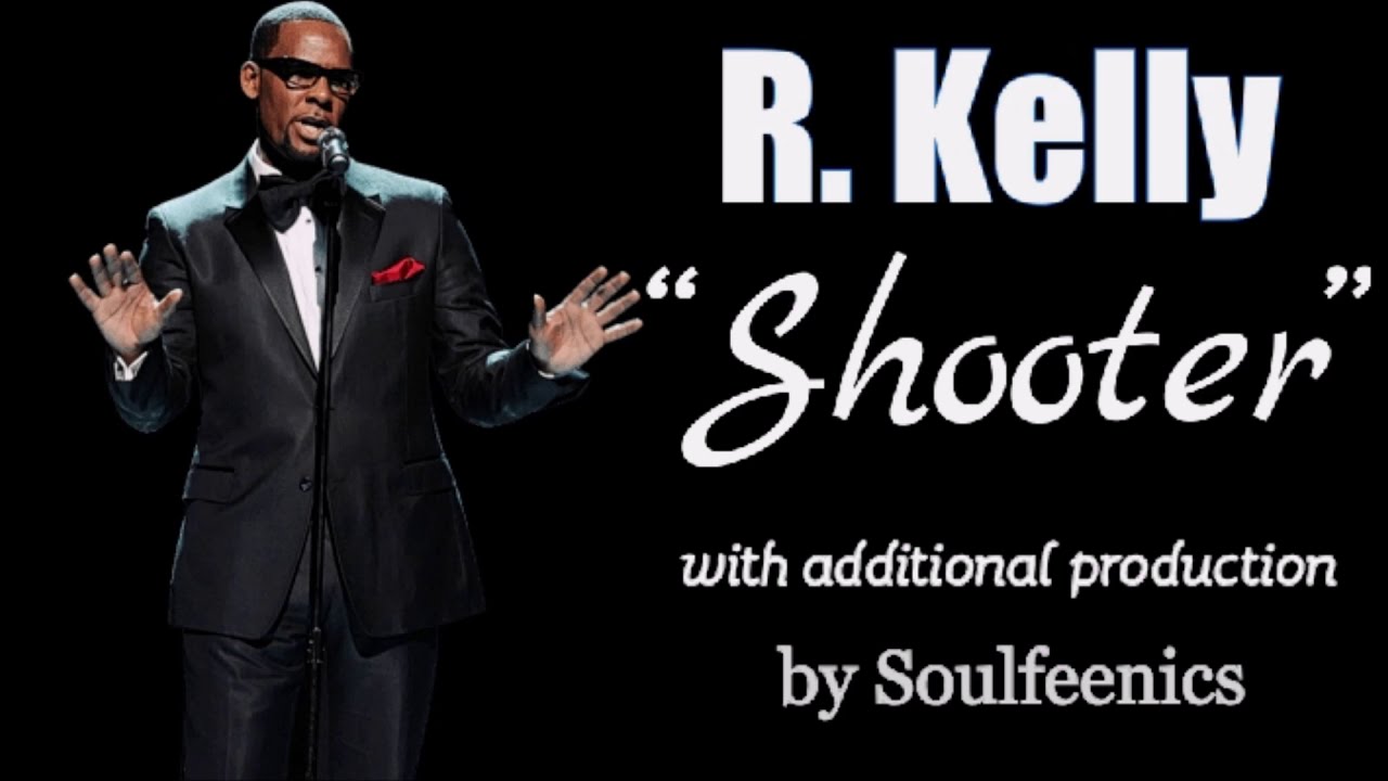 R. Kelly - Shooter (full version) [with additional production by Soulfeenics]