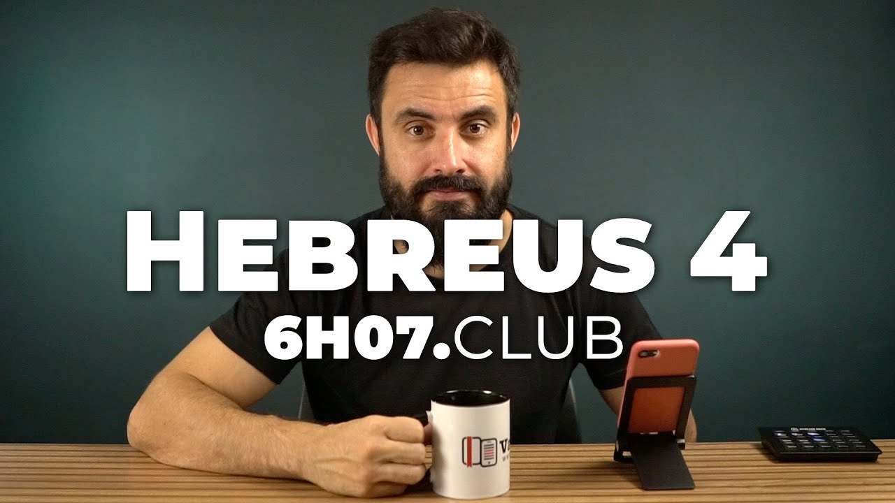 HEBREUS 4 | Vai na Bíblia #6h07club