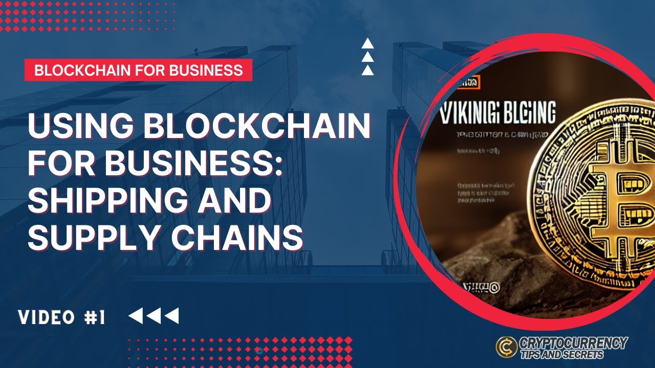 Using #Blockchain for Business: Shipping and Supply Chains