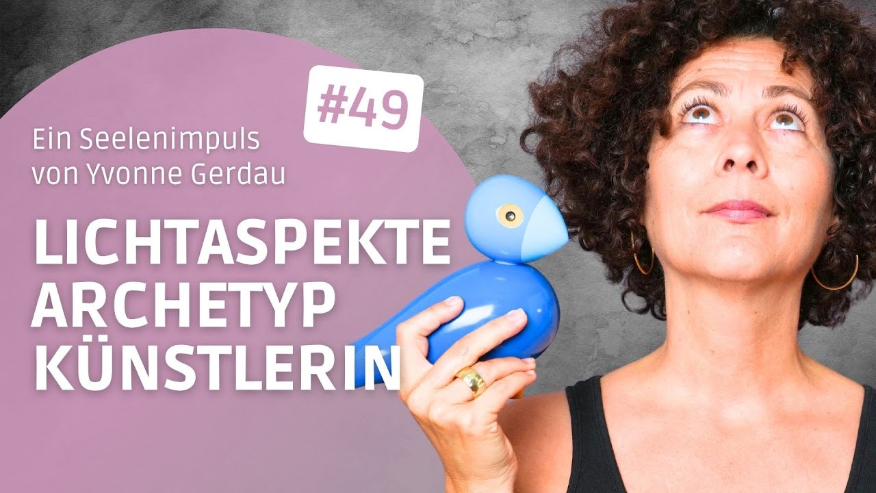 🎨 Der Archetyp der Künstlerin - Teil 1: Die erlösten Lichtaspekte der Seelenrolle