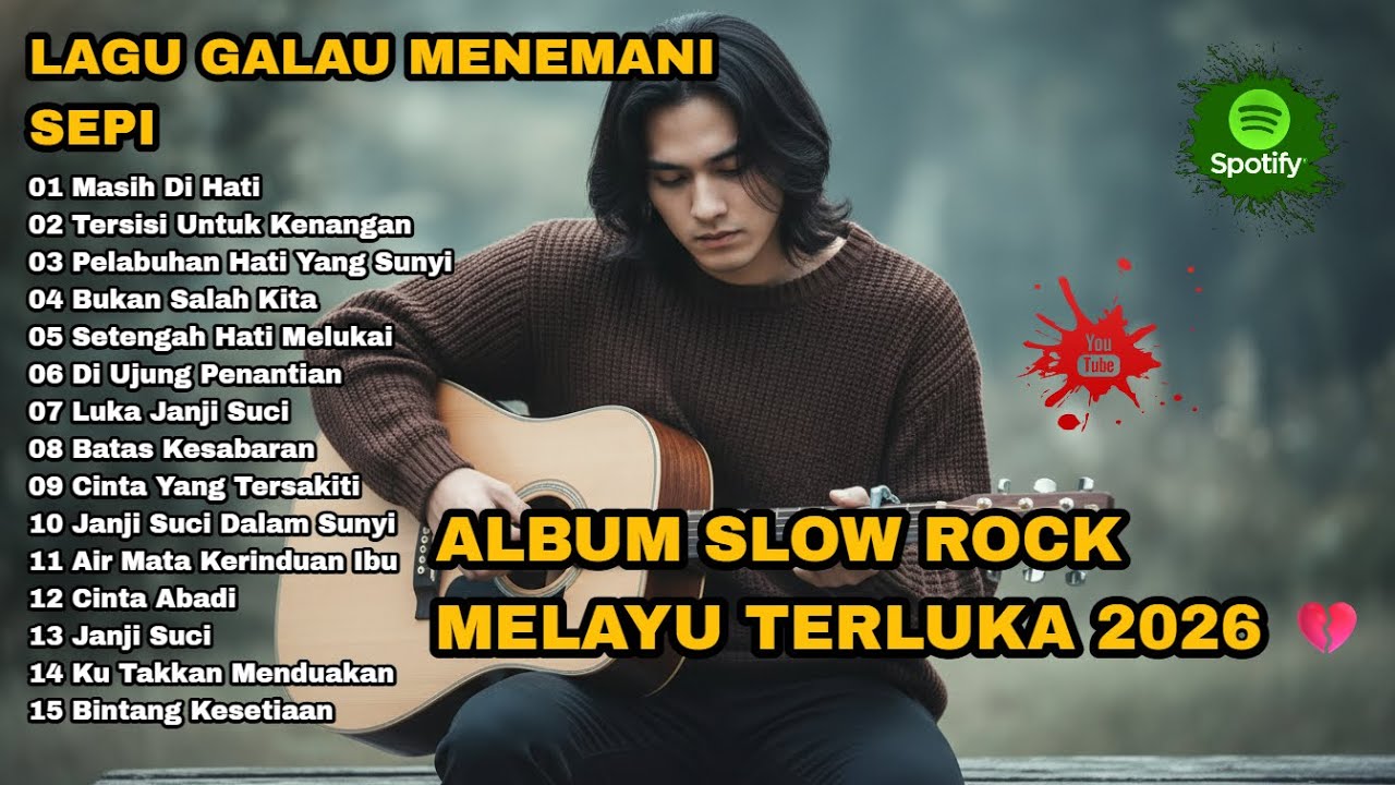 ALBUM SLOW ROCK MELAYU TERLUKA 2026 💔 Lagu Galau Menemani Sepi 🎶 Sisa Kenangan - Masih Di Hati