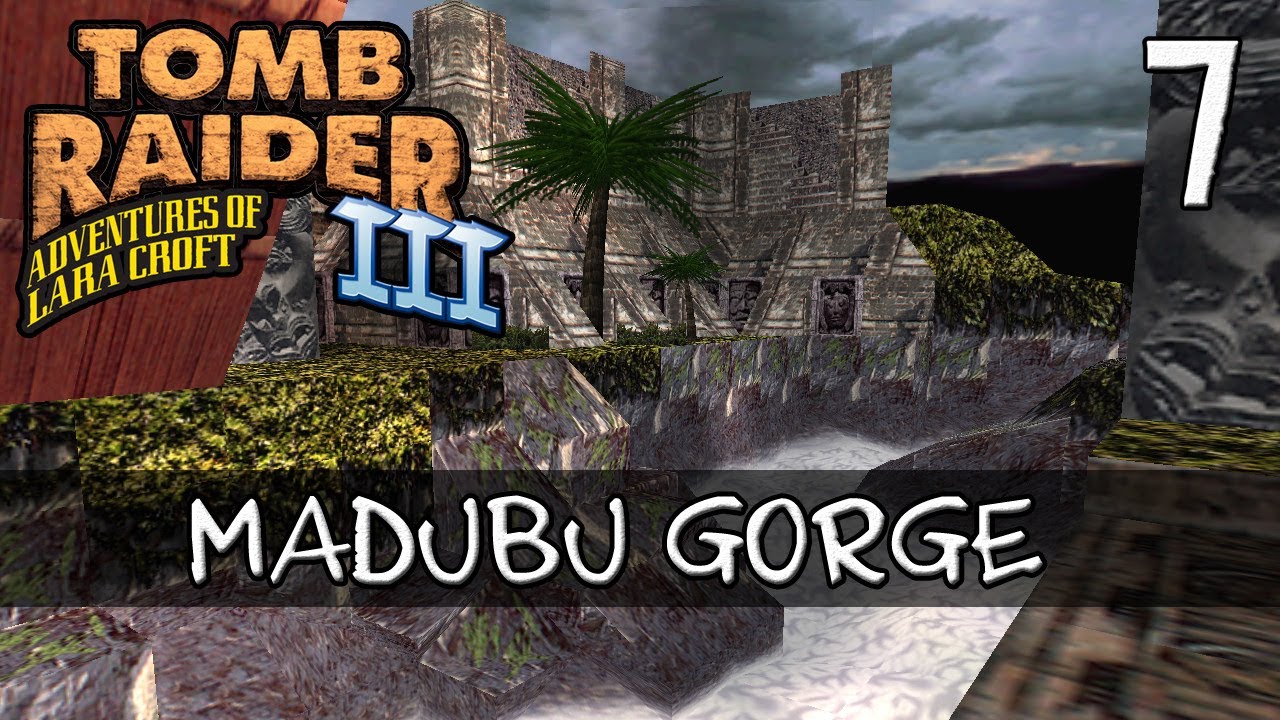Tomb Raider 3 Walkthrough | 7 - Madubu Gorge