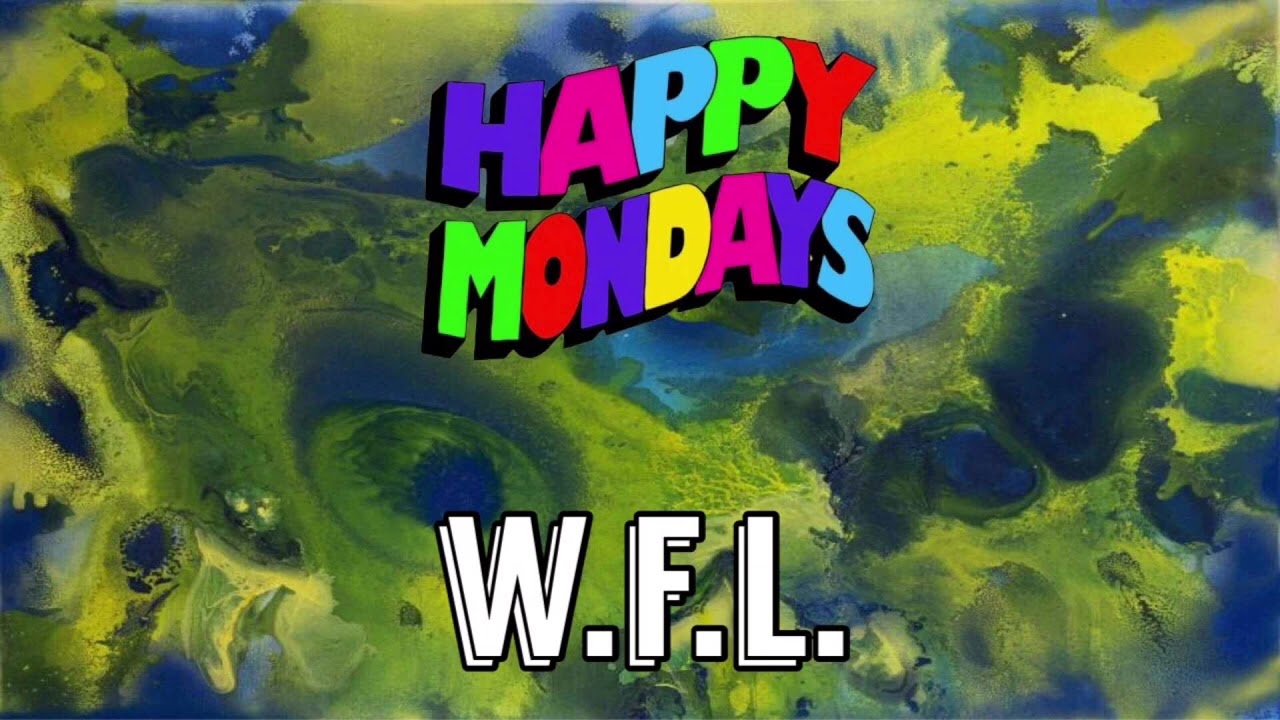 Happy Mondays - W.F.L.