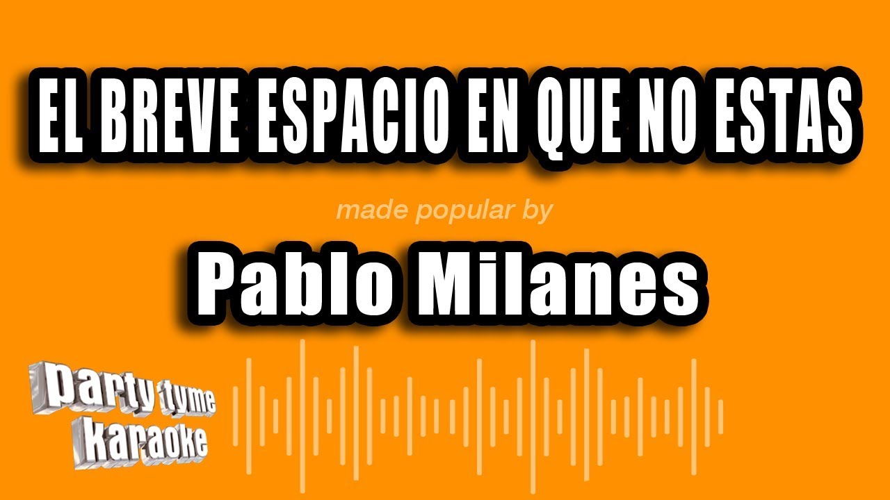 Pablo Milanes - El Breve Espacio En Que No Estas (Versión Karaoke)