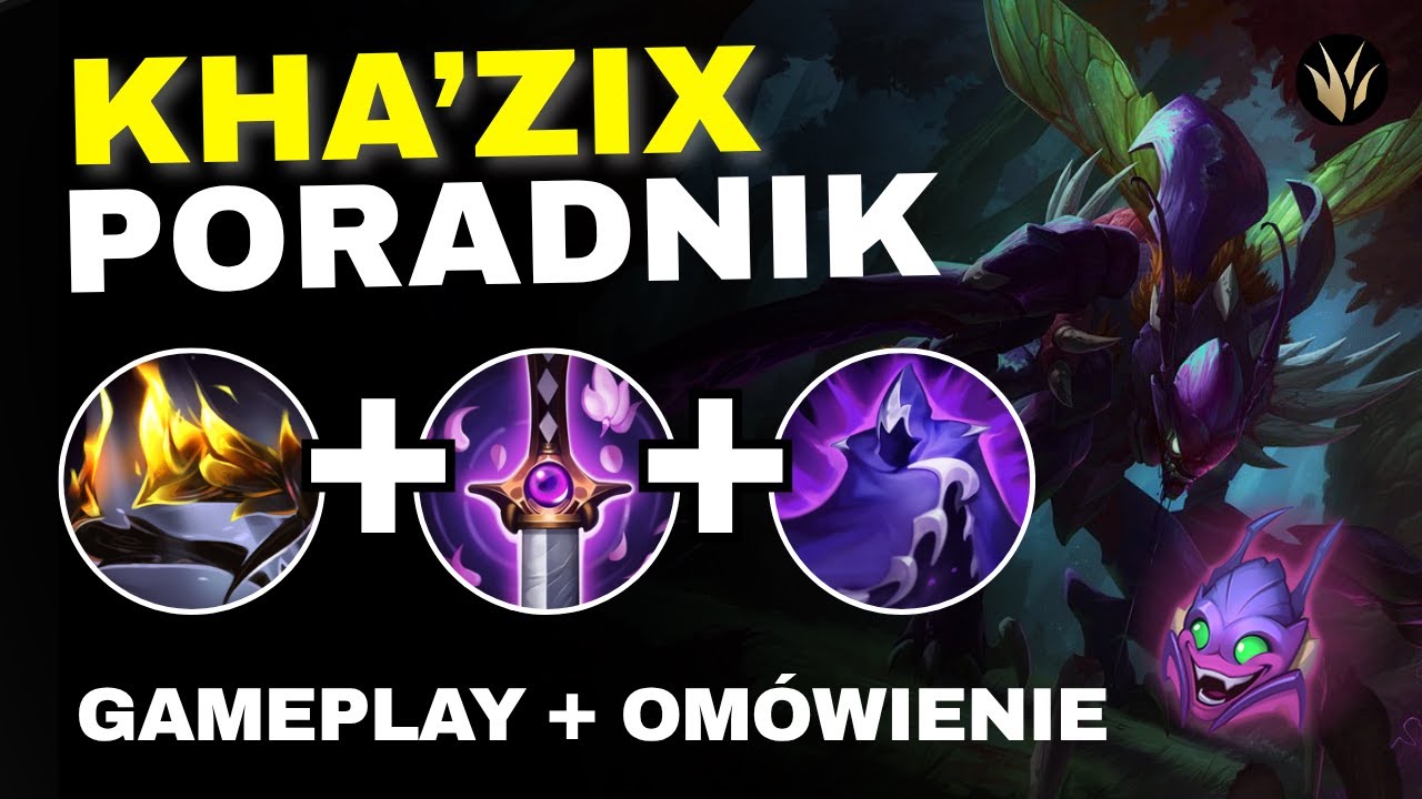 KHA'ZIX PORADNIK W SEZONIE 25 + Gameplay | KHA'ZIX GUIDE SEASON 25 - League of Legends