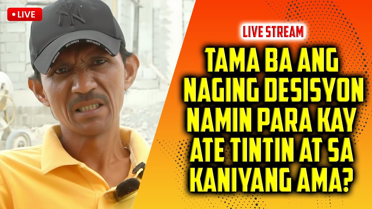 🔴TAMA BA ANG NAGING DESISYON NAMIN PARA KAY ATE TINTIN AT SA KANYANG AMA? ANONG OPINYON NIYO?