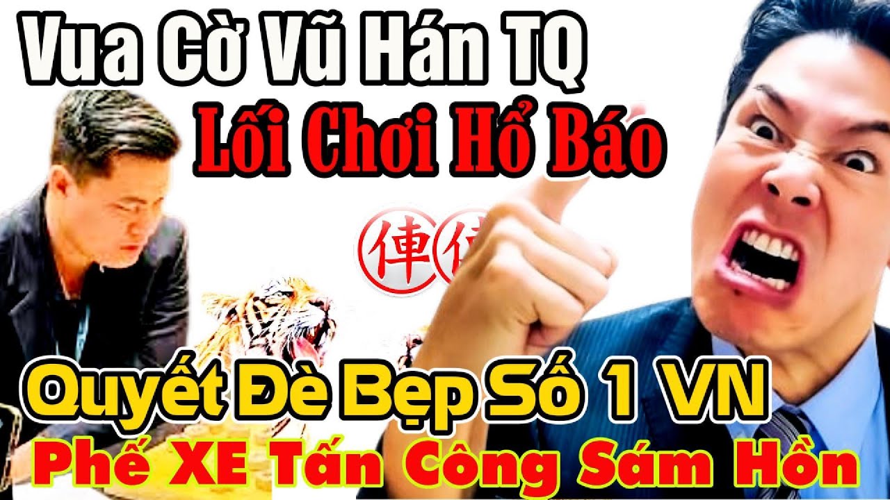 CTV - Vua cờ vũ hán quyết đè bẹp lại lý huynh phế xe tấn công sám hồn