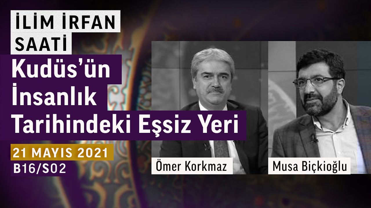 Medeniyet tarihinin merkezi: Kudüs | Musa Biçkioğlu | İlim İrfan Saati