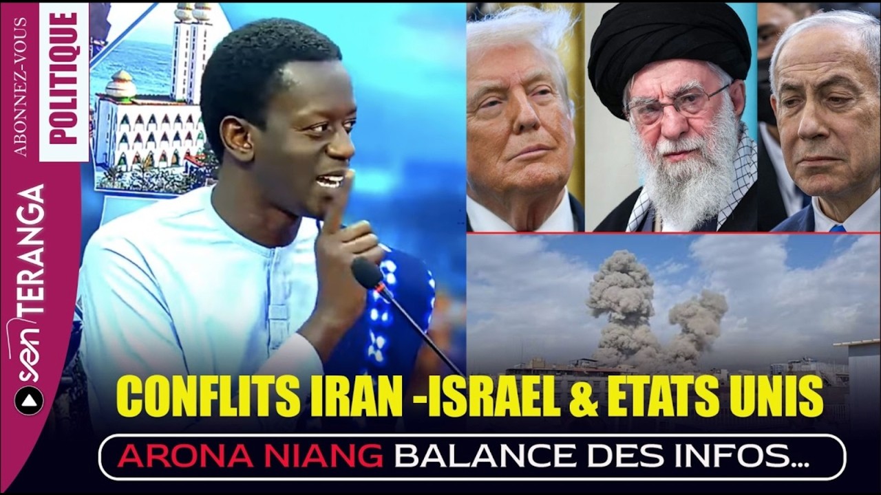 🔴Urgent: Conflits Iran - Israel & Etats Unis : Arona Niang balance des infos de tailles...
