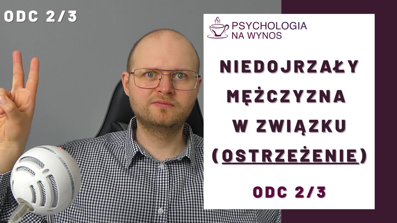 Piotruś Pan – Czyli o tym, jak rozpoznać NIEDOJRZAŁEGO mężczyznę (odc. 2/3) - niedojrzały w związku