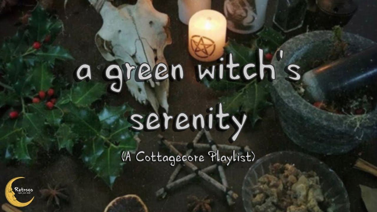 a green witch’s serenity (cottagecore playlist)