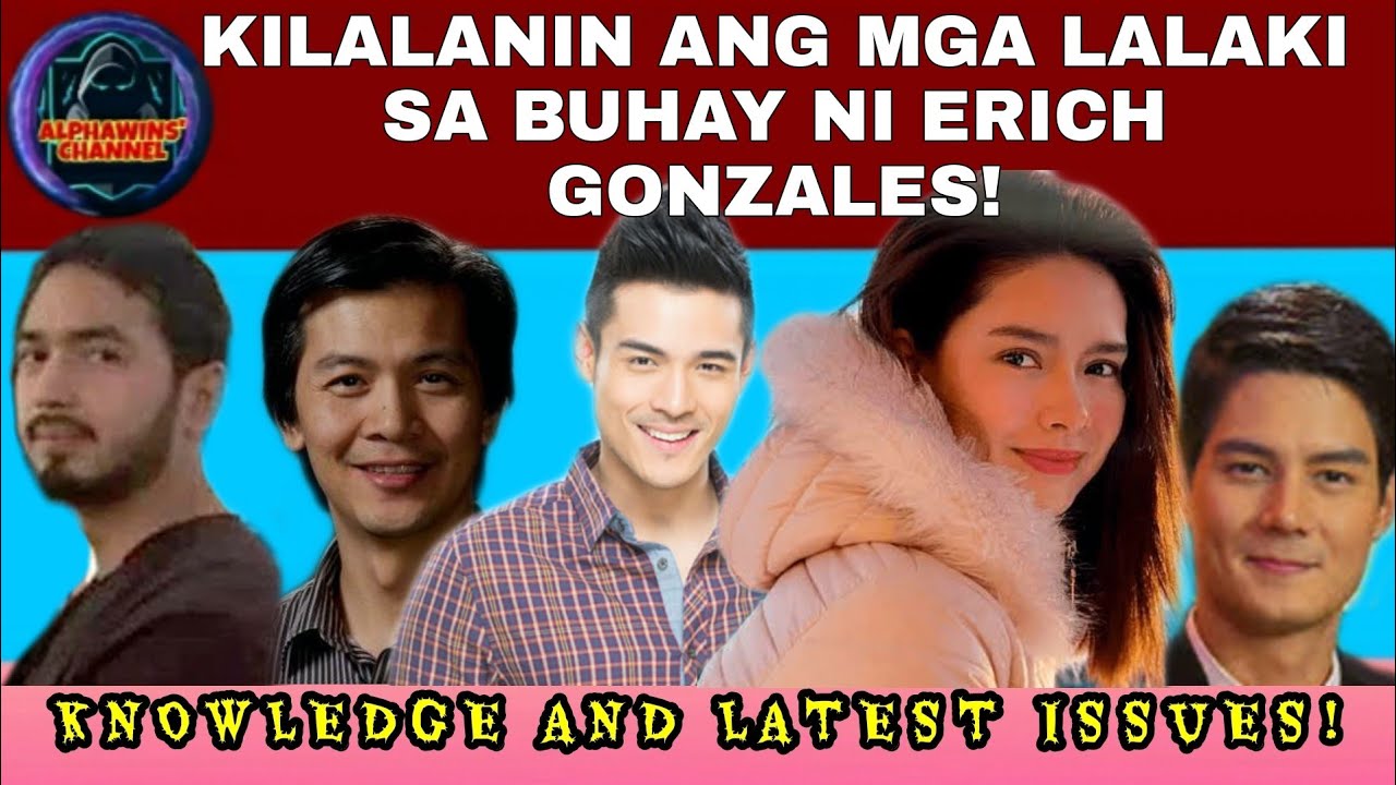 KILALANIN ANG MGA LALAKI SA BUHAY NI ERICH GONZALES!