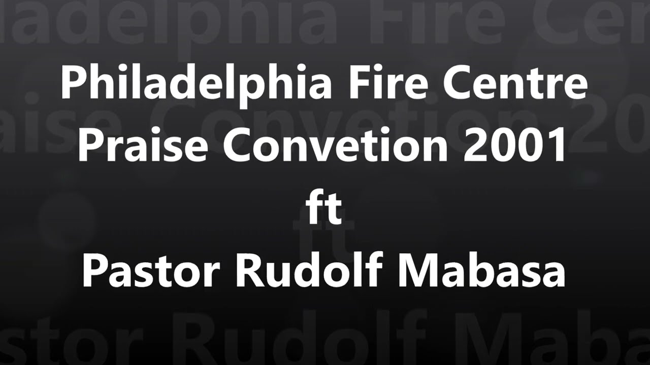 Philadelphia Fire Centre  FGC (Praise Convention 2001) -  Ndlela ya xihambano