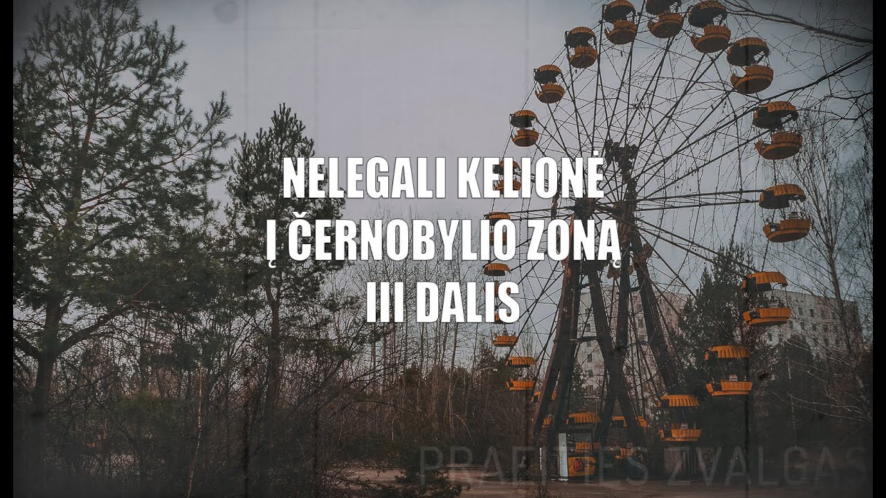 Praeities Žvalgas - nelegali kelionė į Černobylio zoną (3 dalis)