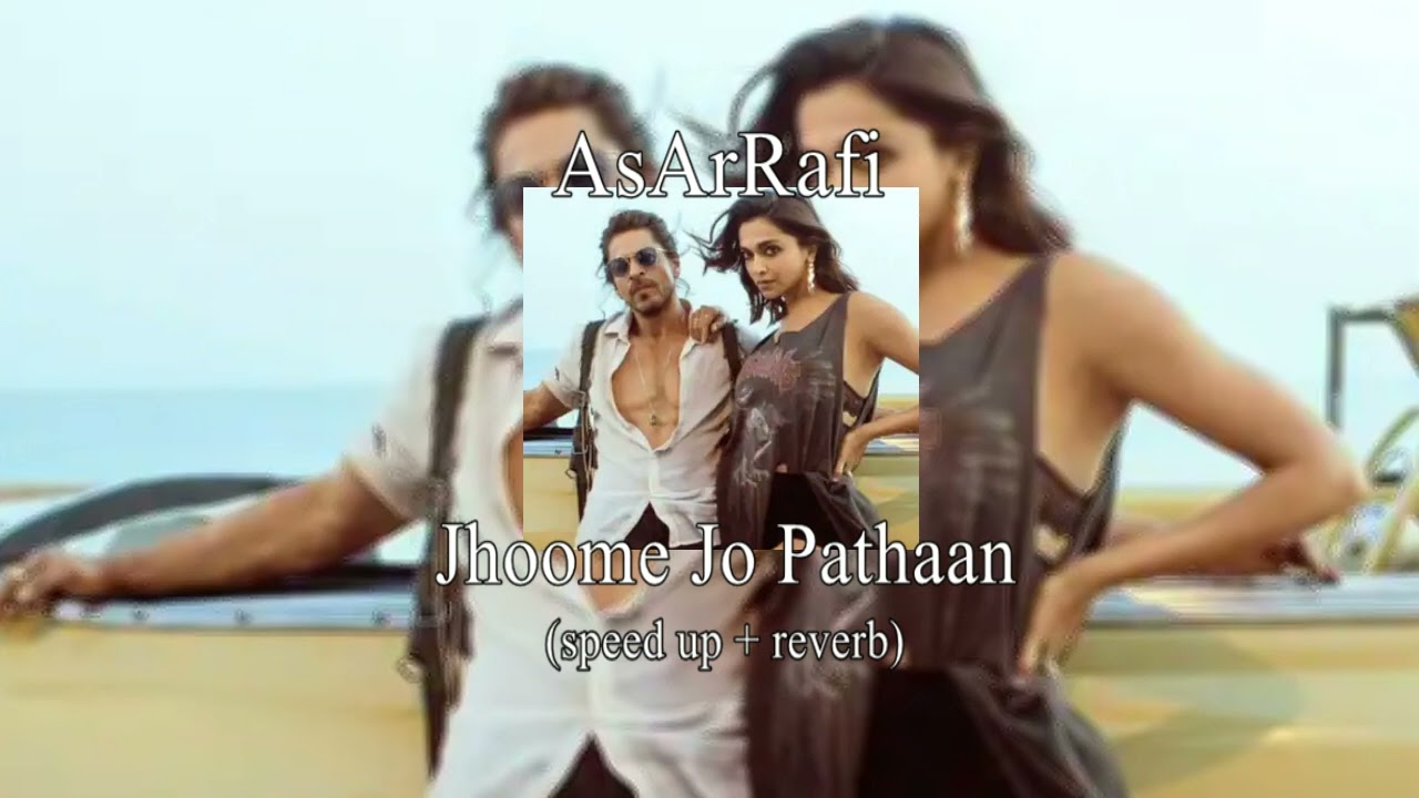 Jhoome Jo Pathaan  (speed up + reverb) || AsArRafi ||
