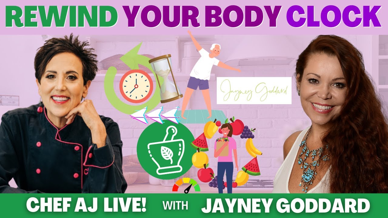 Rewind Your Body Clock | CHEF AJ LIVE! with Jayney Goddard