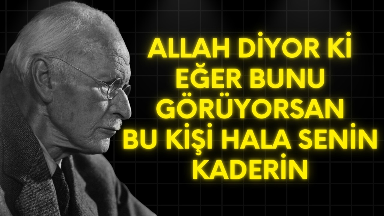 ALLAH’TAN MESAJ: BU KİŞİ HALA SENİN KADERİN | Carl Jung