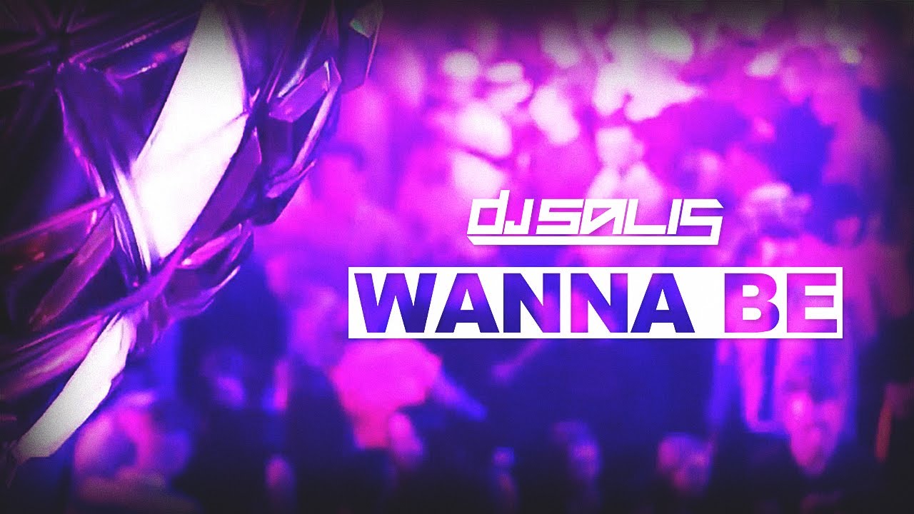 DJ SALIS - WANNA BE ( ORIGINAL MIX )