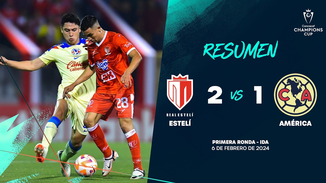 Champions Cup | Real Estel&iacute; 2-1 Am&eacute;rica | Primera Ronda ConcaChampions 2024