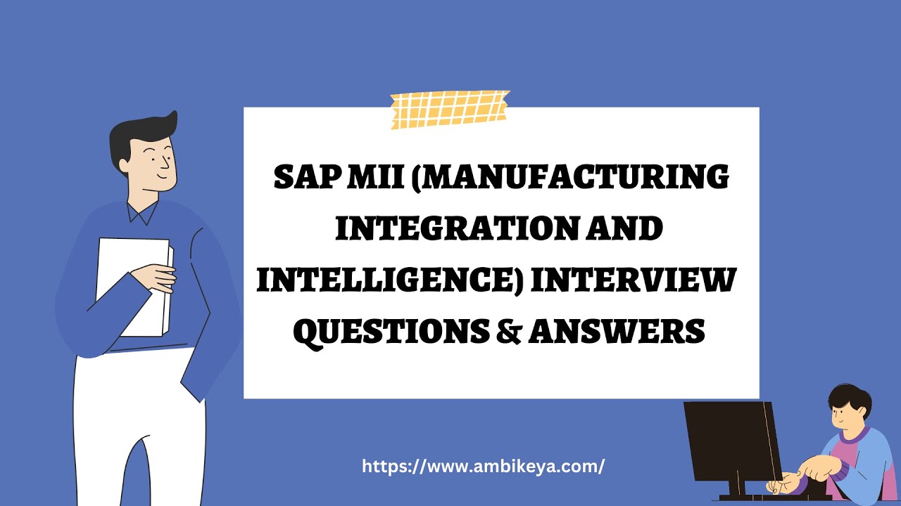 SAP MII (Manufacturing Integration and Intelligence) Interview Questions and Answers || Ambikeya