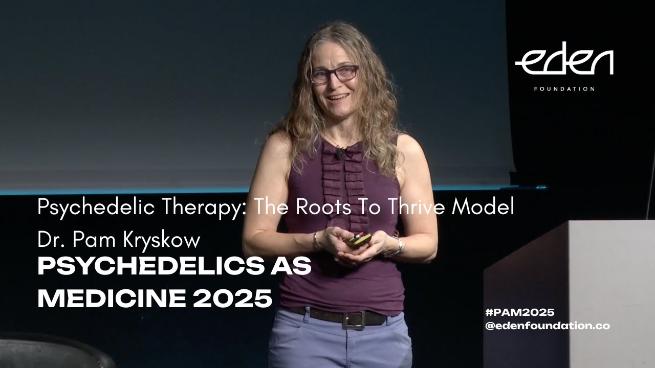 Psychedelics as Medicine 2025 - Psychedelic Therapy: The Roots To Thrive Model  // Dr. Pam Kryskow