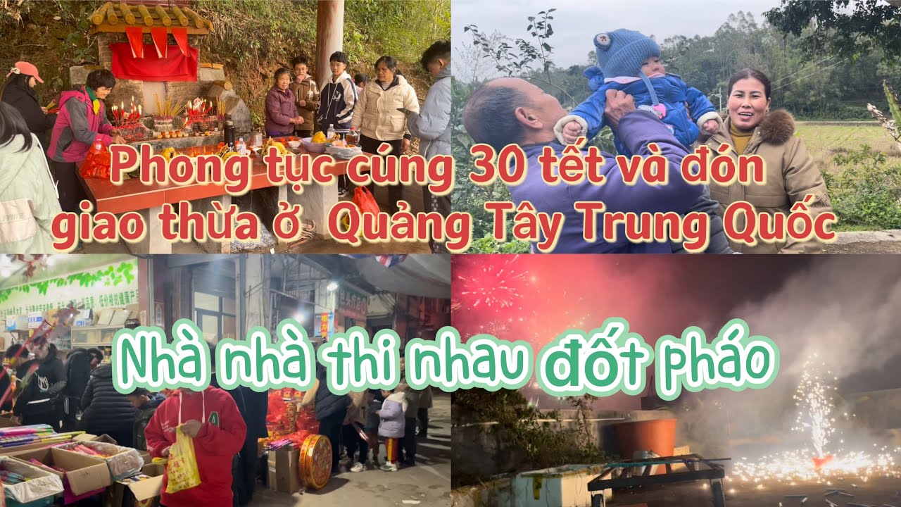 Phong tục CÚNG 30 TẾT VÀ ĐÓN GIAO THỪA ở tỉnh Quảng Tây Trung Quốc.Cuộc sống Trung Quốc
