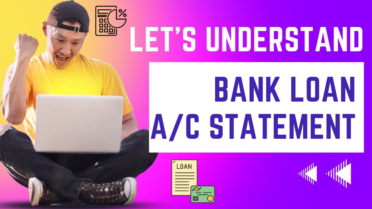 Lets understand Bank Loan Account Statement