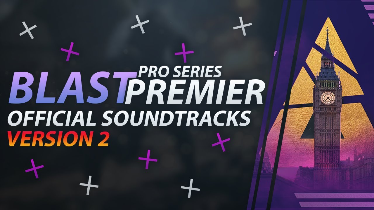 BLAST PREMIER & BLAST PRO SERIES OFFICIAL SOUNDTRACKS & MUSICS V2/SpringShowdown [Check new version]