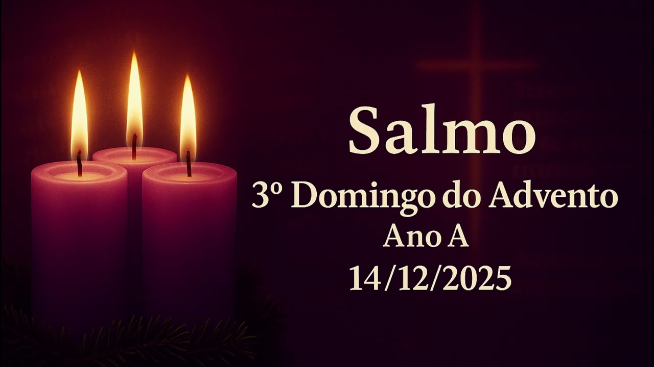 Salmo 3º Domingo do Advento ano A