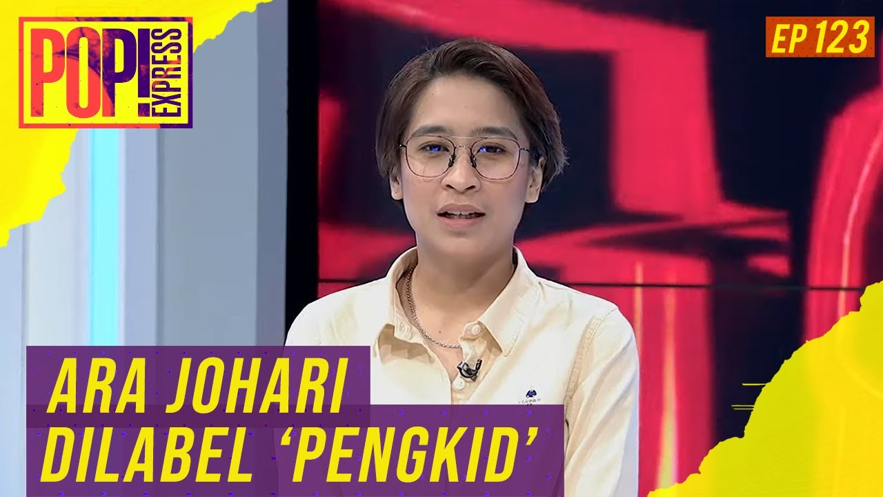 Pop! Express (2019) | Ep 123 - Ara Johari Di Label 'Pengkid'