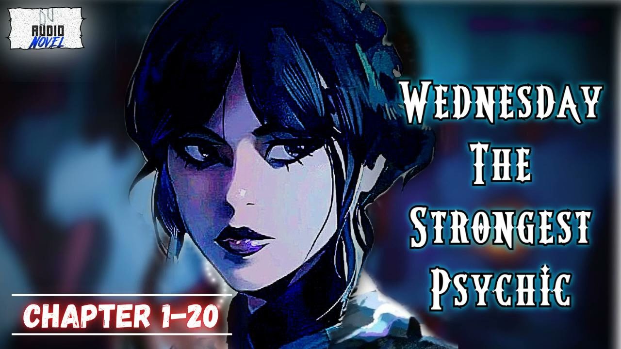 Wednesday: The Strongest Psychic Chapter 1-20 Audiobook || #romance || Audionoel