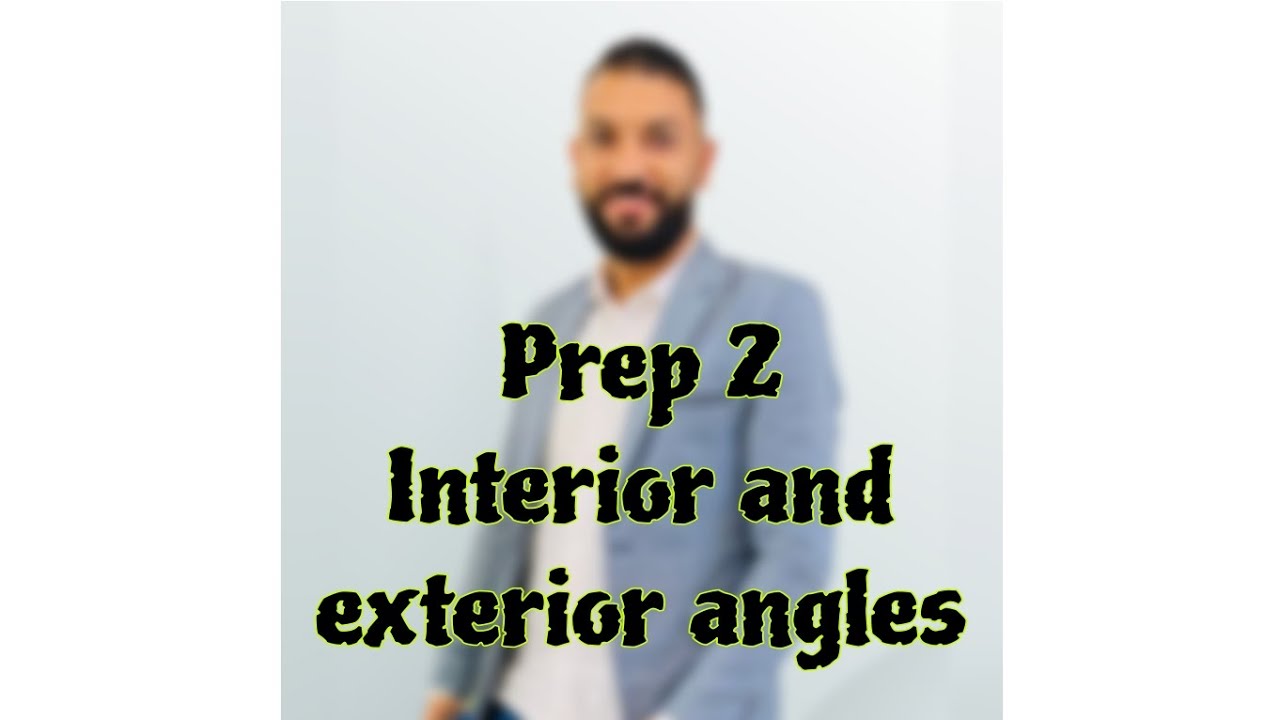 Interior and exterior angles | math prep2 