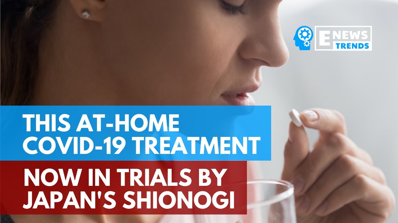 This At-Home COVID-19 Treatment Now in Trials by Japan's Shionogi