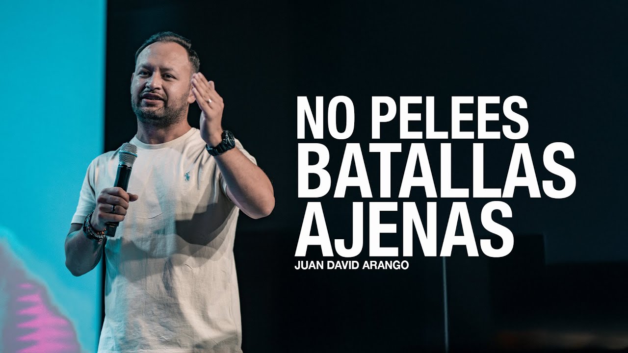 No pelees batallas ajenas I Juan David Arango